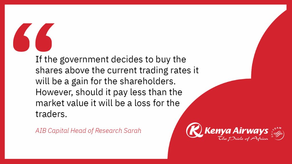 Sarah Wanga adds, "If the government decides to buy the shares above the current trading rates it will be a gain for the shareholders. However, should it pay less than the market value it will be a loss for the trader"