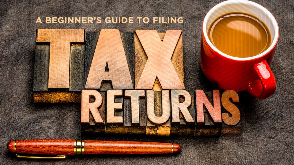 A beginner’s guide to filing tax returns